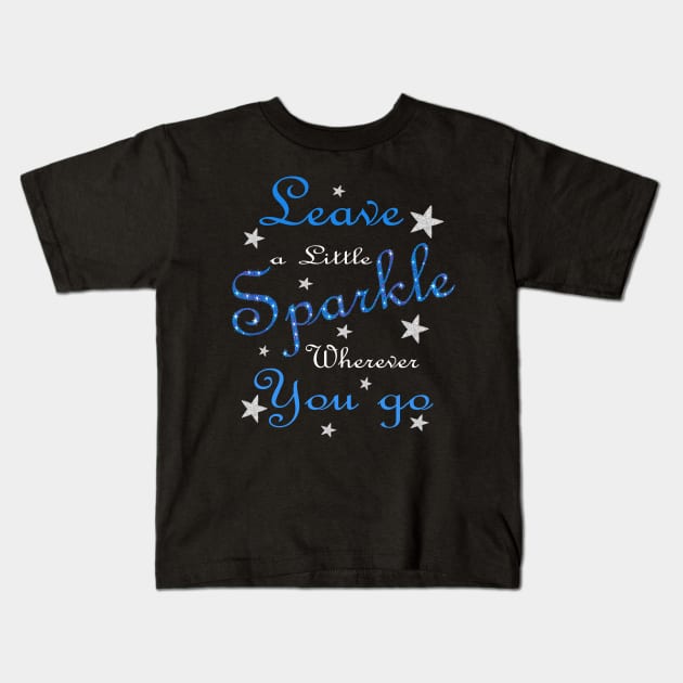 Blue Leave A Little Sparkle Wherever You Go Kids T-Shirt by Atteestude